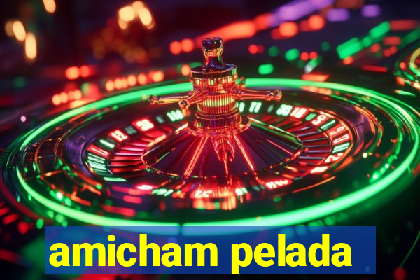 amicham pelada